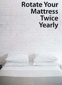 Rotate your mattress at least twice annually